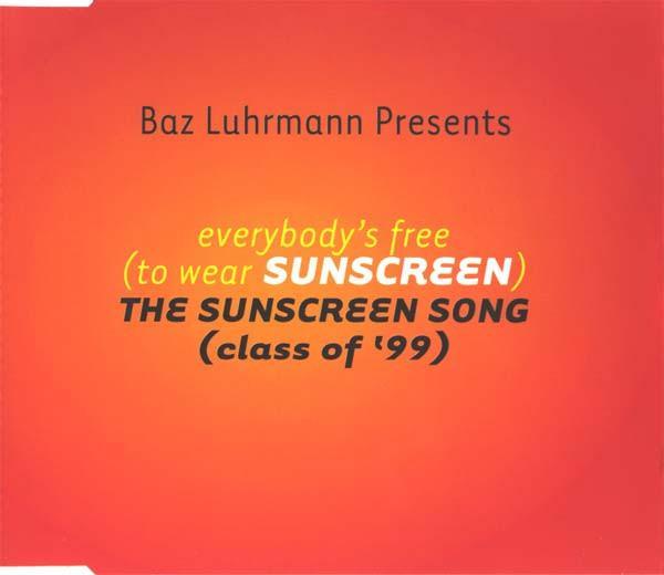 Baz Luhrmann - Everybody's Free (To Wear Sunscreen) The Sunscreen Song (Class Of '99)