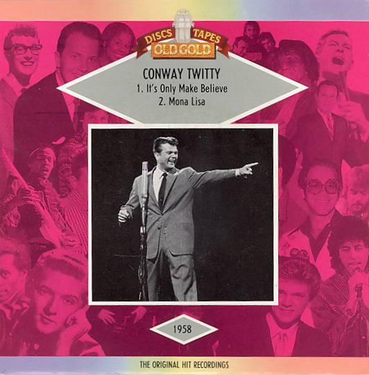 Conway Twitty - It's Only Make Believe / Mona Lisa
