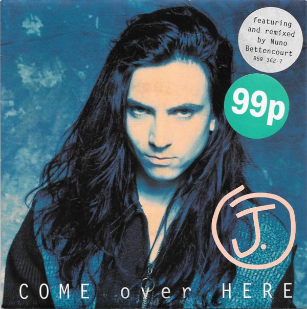 J. - Come Over Here