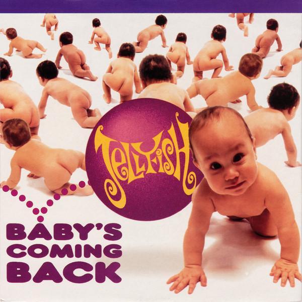 Jellyfish  - Baby's Coming Back