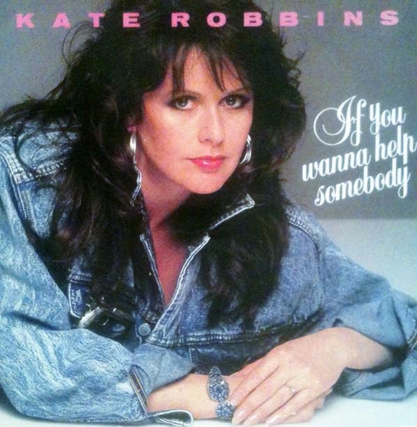 Kate Robbins - If You Wanna Help Somebody