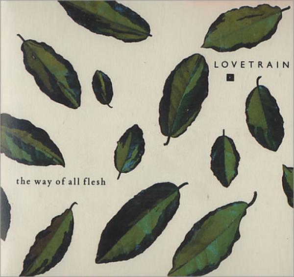 Lovetrain (2) - The Way Of All Flesh