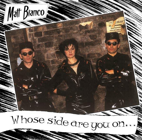 Matt Bianco - Whose Side Are You On ?