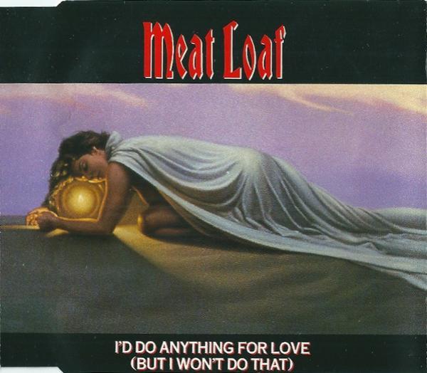 Meat Loaf - I'd Do Anything For Love (But I Won't Do That)