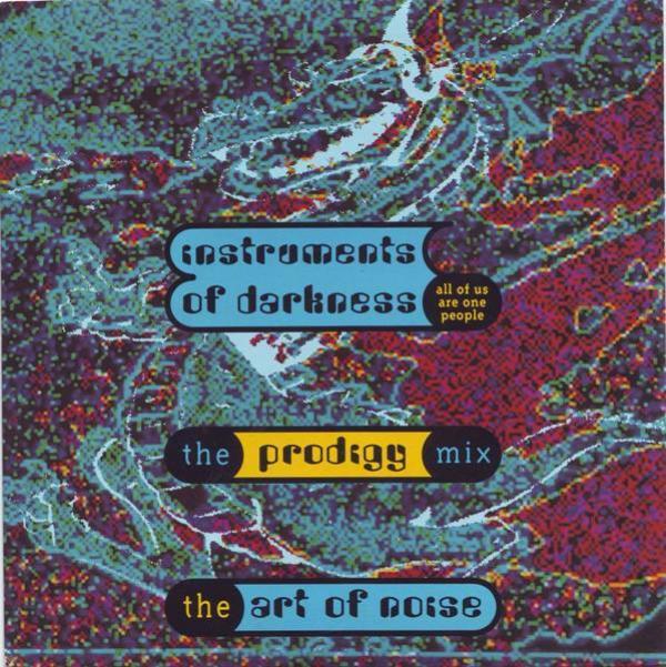 The Art Of Noise - Instruments Of Darkness (All Of Us Are One People) (The Prodigy Mix)