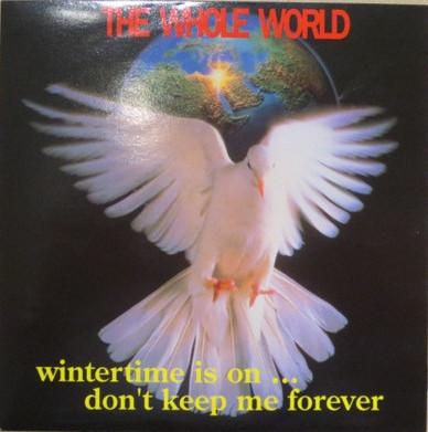 The Whole World - Wintertime Is On... Don't Keep Me Forever